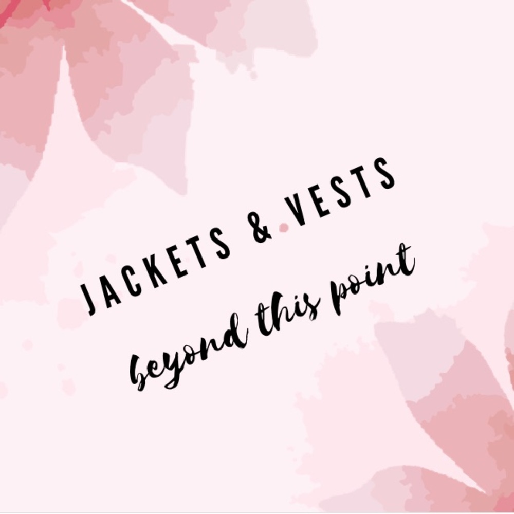 Jackets and vest!